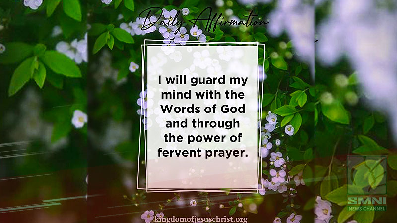 I will guard my mind with the words of God and through the power of fervent prayer