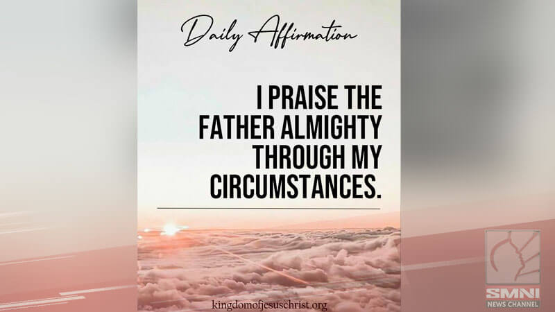 I praise the Almighty Father through my circumstances