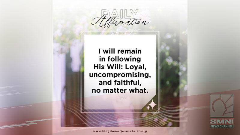 I will remain in following His will: Loyal, uncompromising, and faithful, no matter what