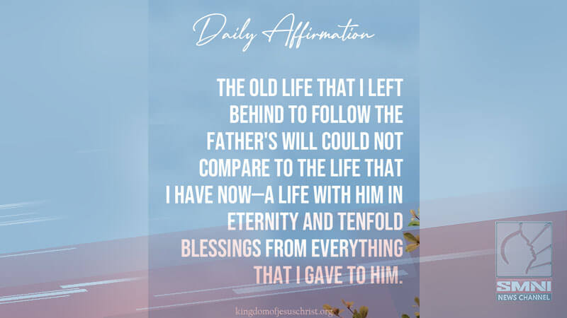 The old life that I left behind to follow the Father’s will could not compare to the life that I have now—a life with Him in eternity and tenfold blessings from everything that I gave to Him