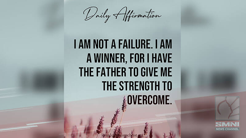 I am not a failure. I am a winner, for I have the Father to give me the strength to overcome