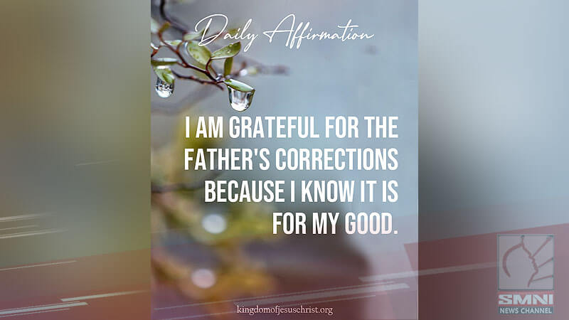 I am grateful for the Father’s corrections because I know it is for my good