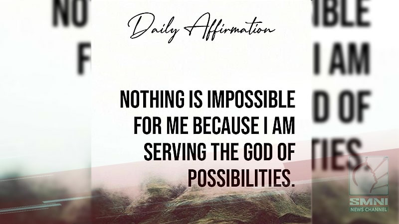 Nothing is impossible for me because I am serving the God of possibilities