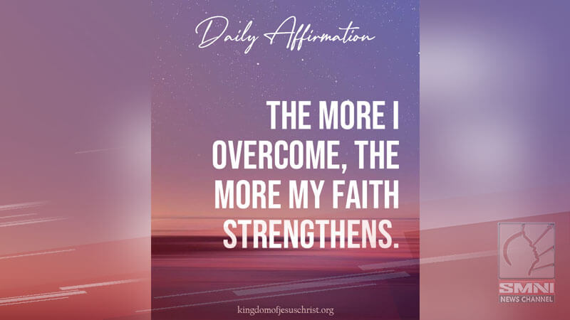 The more I overcome, the more my faith strengthens