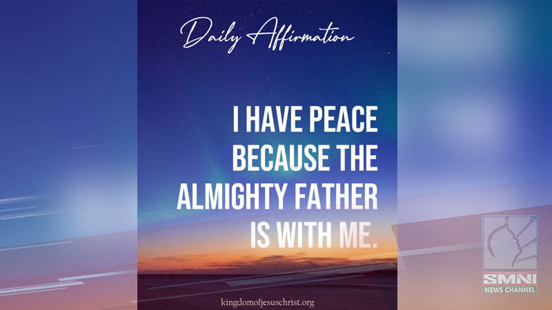 I have peace because the Almighty Father is with me