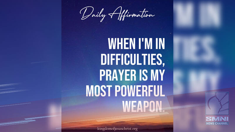 When I’m in difficulties, prayer is my most powerful weapon