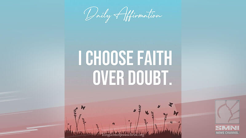 I choose faith over doubt