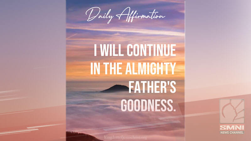 I will continue in the Almighty Father’s goodness