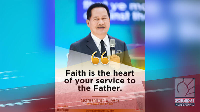 Faith is the heart of your service to the Father