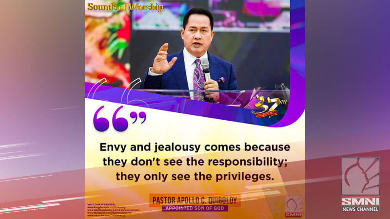 Envy and jealousy comes because they don’t see the responsibility; They only see the privileges